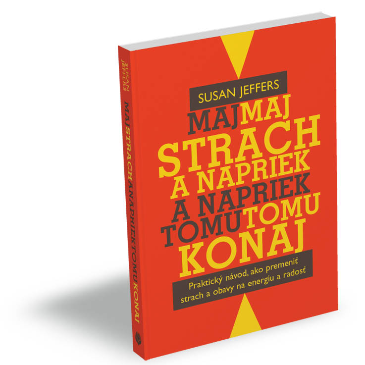 Maj strach a napriek tomu konaj