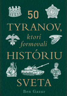 50 tyranov, ktoré formovali históriu sveta